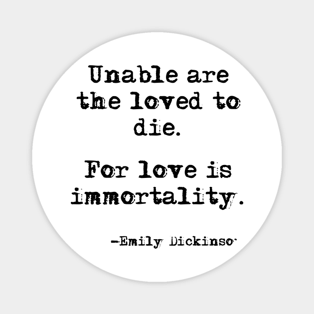 Love is immortality - Emily Dickinson Magnet by peggieprints